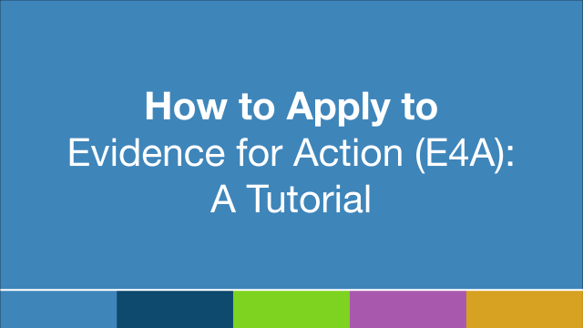 Blue box with words "How to Apply to Evidence for Action (E4A): A Tutorial" with a multicolored strip at the bottom.